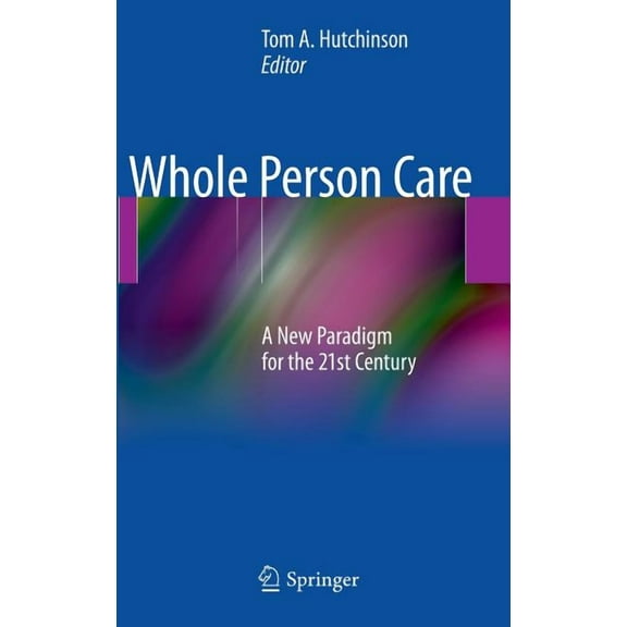 Whole Person Care: A New Paradigm for the 21st Century, (Hardcover)