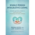 thumbnail image 1 of Whole Person Integrative Eating: A Breakthrough Dietary Lifestyle to Treat the Root Causes of Overeating, Overweight, an, (Paperback), 1 of 1