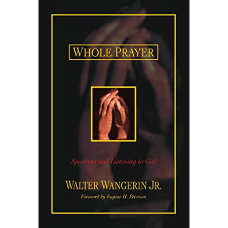 Pre-Owned Whole Prayer: Speaking and Listening to God (Paperback) 0310242584 9780310242581