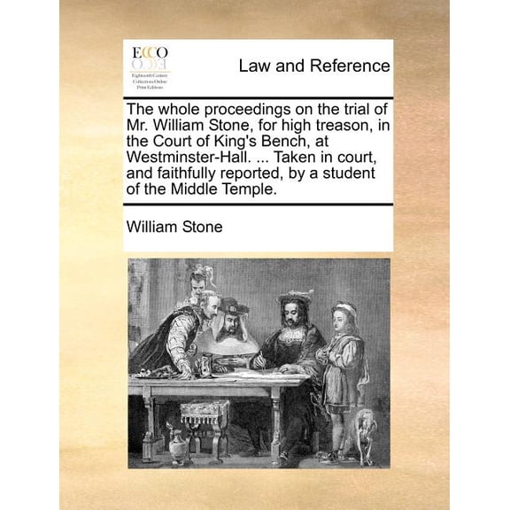 The whole proceedings on the trial of Mr. William Stone, for high treason, in the Court of King's Bench, at Westminster-, (Paperback)