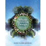 Whole Systems Design Inquiries in the Knowing Field, Hardcover