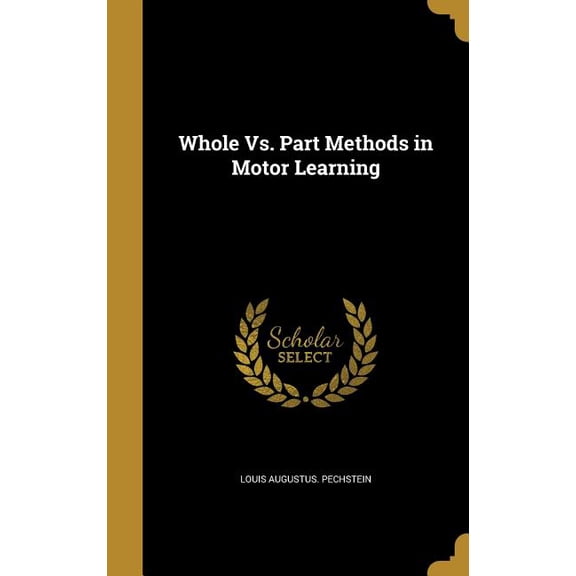 Whole Vs. Part Methods in Motor Learning (Hardcover)