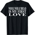 thumbnail image 1 of Whole Wheat Bread Apparel | Amazing Funny Bread Lover Design T-Shirt, 1 of 4