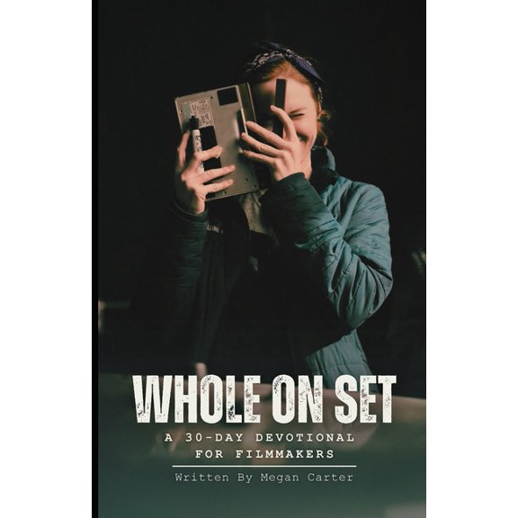 Whole on Set: 30 Day Devotional for Filmmakers, (Paperback)