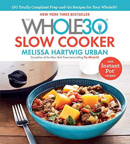 Pre-Owned Whole30 Slow Cooker, The: 150 Totally Compliant Prep-And-Go Recipes for Your Whole30 -- With Instant Pot Recipes Paperback