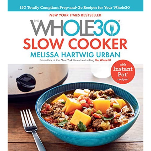 Pre-Owned The Whole30 Slow Cooker 150 Totally Compliant Prep-And-Go Recipes by Melissa Urban (Paperback)