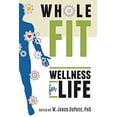 thumbnail image 1 of Pre-Owned Wholefit: Wellness for Life (Paperback) 1462117015 9781462117017, 1 of 1