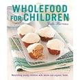 thumbnail image 1 of Pre-Owned Wholefood for Children: Nourishing Young Children with Whole and Organic Foods (Paperback) by Jude Blereau, 1 of 1