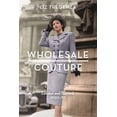 thumbnail image 1 of Wholesale Couture: London and Beyond, 1930-70 (Hardcover), 1 of 1