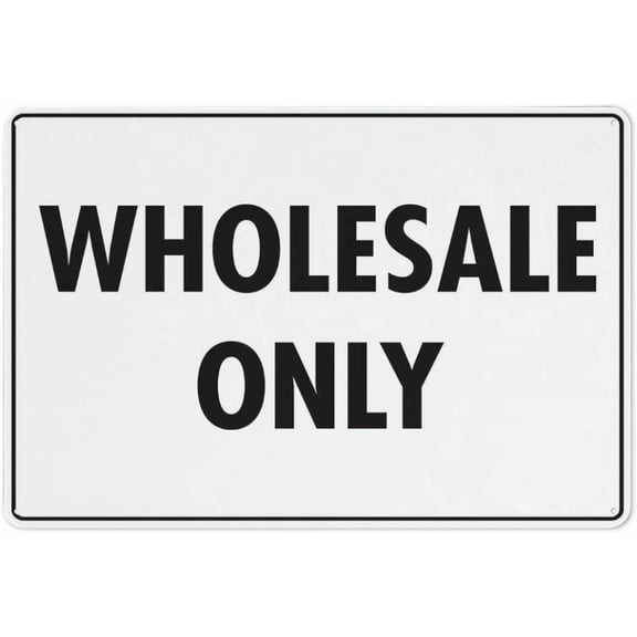 Wholesale Only Warning Security Outdoor Sign - 8"x12", Reflective, Weatherproof - Warehouse, Distribution Center, Wholesale Store, Industrial Area
