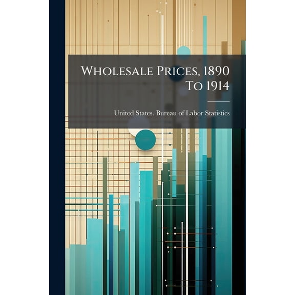 Wholesale Prices, 1890 To 1914 (Paperback)