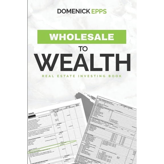 Wholesale to Wealth: Real Estate Investing Book (Paperback)