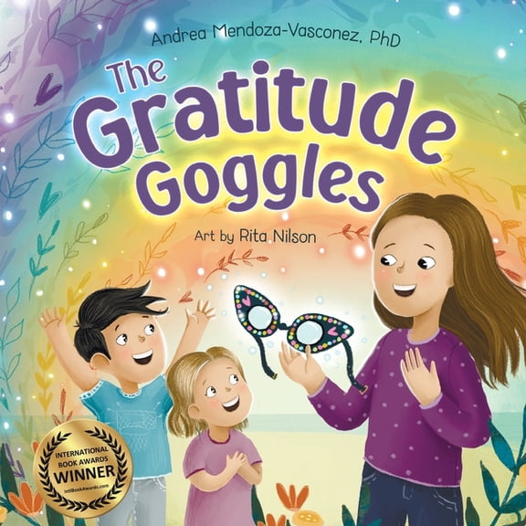 Wholesome Children: Self-Awareness The Gratitude Goggles: A Children's Book About Positivity and Appreciation of Life, Book 2, (Paperback)
