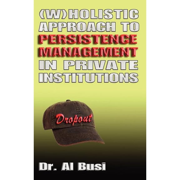 Wholistic Approach to Persistence Management in Private institutions, (Paperback)