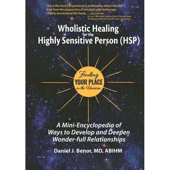 Wholistic Healing for the Highly Sensitive Person (HSP): Finding Your Place in the Universe: A Mini-Encyclopedia of Ways to Develop and Deepen Wonder-full Relationships (Paperback)