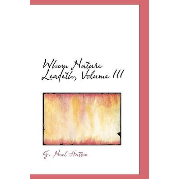 Whom Nature Leadeth, Volume III Paperback
