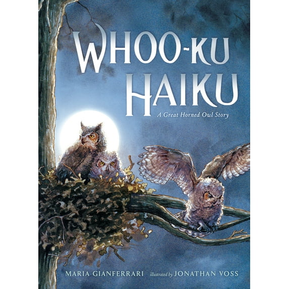 Whoo-Ku Haiku: A Great Horned Owl Story, (Hardcover)