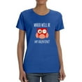 thumbnail image 1 of "Whoo Will Be My Valentine?" Quote, Cute Owl Graphic Women Royal Blue T-Shirt, Female Large, 1 of 4
