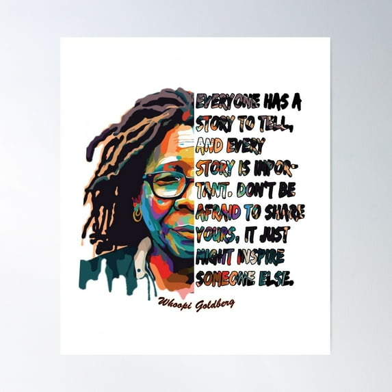 Whoopi Goldberg : Everyone Has A Story To Tell, And Every Story Is Important. Poster Wall Art, Modern Wall Decor For Living Room Bedroom, 24x36 UNFRAMED