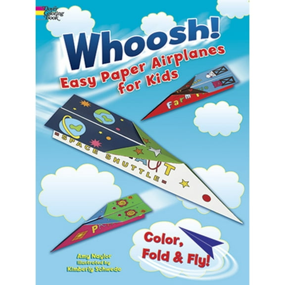 Pre-Owned Whoosh! Easy Paper Airplanes for Kids: Color, Fold and Fly! (Paperback) 0486492311 9780486492315