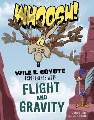 Pre-Owned Whoosh!: Wile E. Coyote Experiments with Flight and Gravity (Wile E. Coyote, Physical Science Genius) Paperback