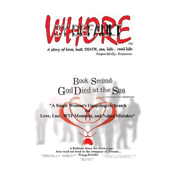 Whore by Default - A Story of Love, Lust WHORE BY DEFAULT - a story of love, lust, DEATH, sex, life...real life TM: Book Second GOD DIED at the SPA: "A Sing, (Paperback)
