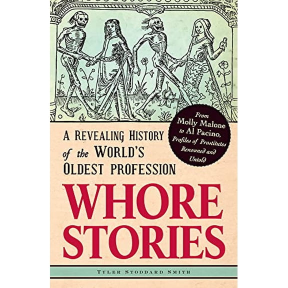Pre-Owned Whore Stories: A Revealing History of the World's Oldest Profession (Paperback) 1440536058 9781440536052
