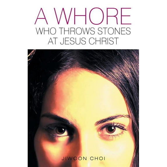 Whore Who Throws Stones at Jesus Christ