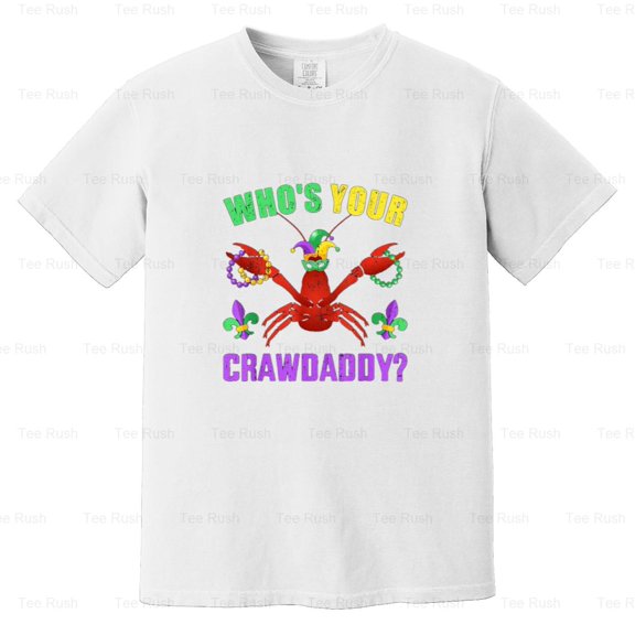 Whos Crawdaddy Beads Mardi Gras Funny Crawfish Jester Holiday Humor, Comfort Color T-Shirt Unisex, up to 4XL
