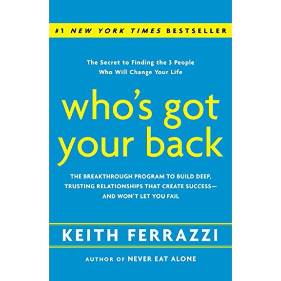 Pre-Owned Who's Got Your Back: The Breakthrough Program to Build Deep, Trusting Relationships That Create Success--And Won't Let You Fail (Hardcover) 0385521332 9780385521338