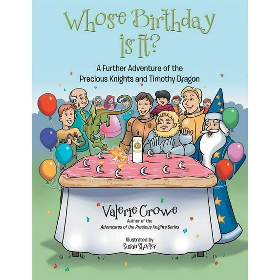 Whose Birthday Is It?: A Further Adventure of the Precious Knights and Timothy Dragon, (Paperback)