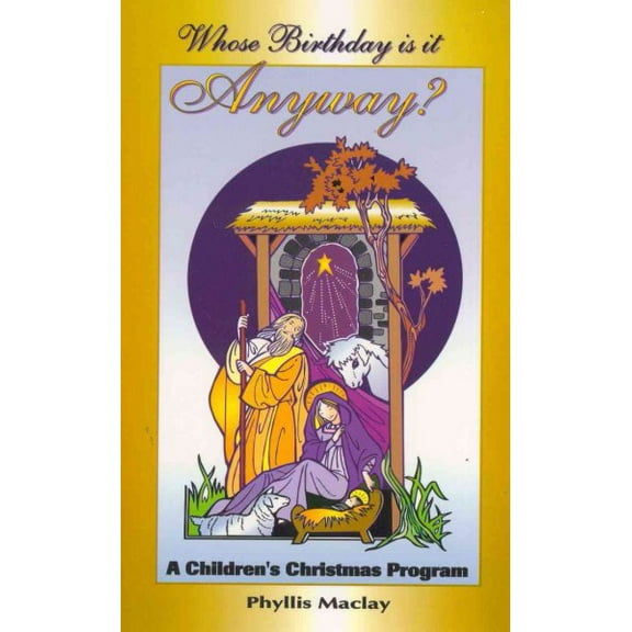 Whose Birthday Is It Anyway : A Children's Christmas Program