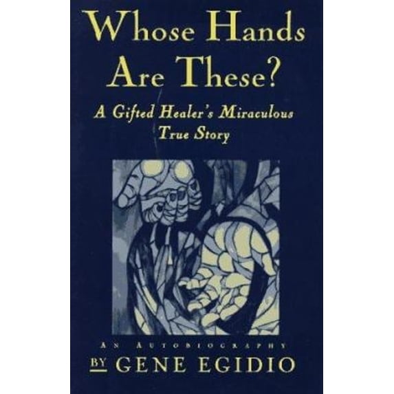 Pre-Owned Whose Hands Are These?: A Gifted Healer's Miraculous True Story (Paperback) 0446520454 9780446520454