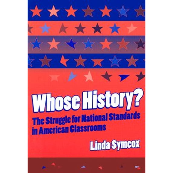 Pre-Owned Whose History? the Struggle for National Standards in American Classrooms (Paperback) 0807742317 9780807742310