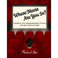 thumbnail image 1 of Pre-Owned Whose Movie Are You In?: Transform Your Intergenerational Trauma Into Your Source of Light Paperback, 1 of 1