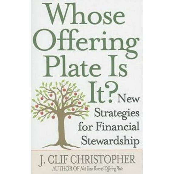 Whose Offering Plate Is It?: New Strategies for Financial Stewardship, (Paperback)