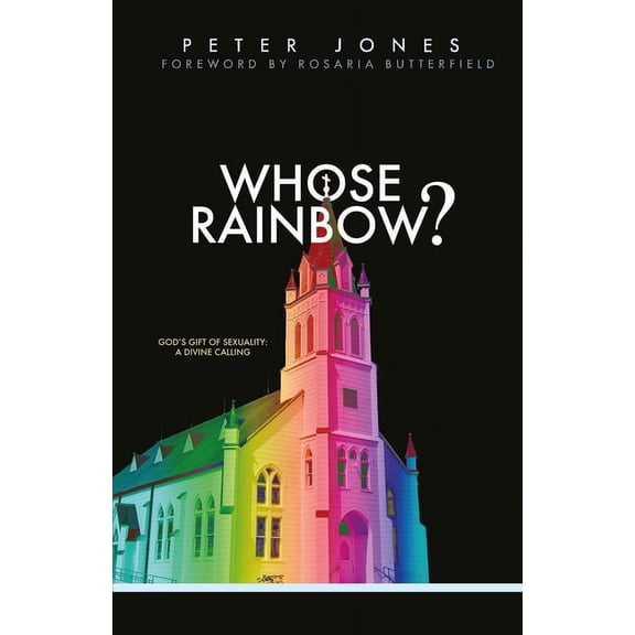 Whose Rainbow: God's Gift of Sexuality: A Divine Calling, (Paperback)