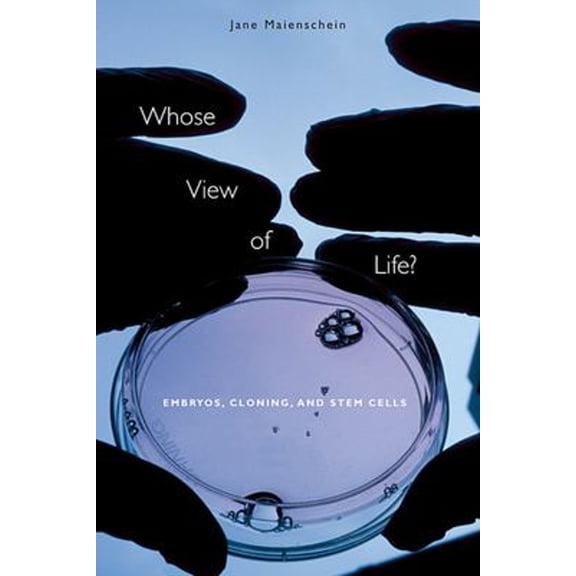 Pre-Owned Whose View of Life?: Embryos, Cloning, and Stem Cells (Paperback) 0674017668 9780674017665