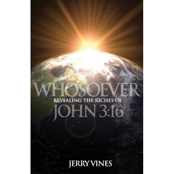 Pre-Owned Whosoever: Revealing the Riches of John 3:16 (Paperback) 193928306X 9781939283061
