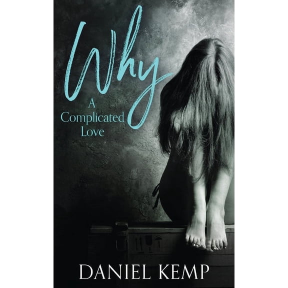 Why? A Complicated Love, (Hardcover)