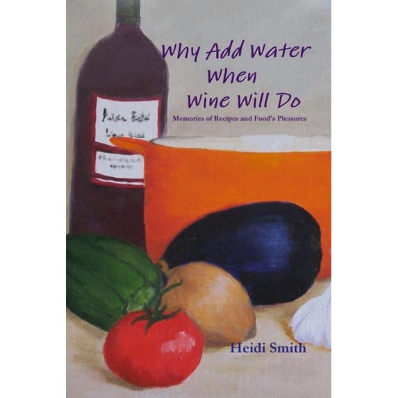 Why Add Water When Wine Will Do, (Paperback)