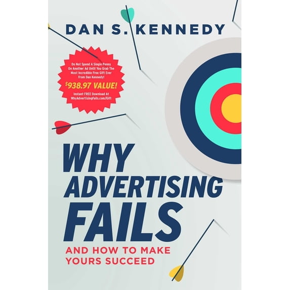 Why Advertising Fails: And How to Make Yours Succeed, (Paperback)