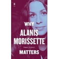 thumbnail image 1 of Music Matters Why Alanis Morissette Matters, (Hardcover), 1 of 1