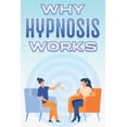 thumbnail image 1 of Why Alternative Medicine Works Why Hypnosis Works: Why Alternative Medicine Works #8, (Paperback), 1 of 1