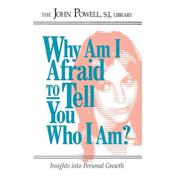 Pre-Owned Why Am I Afraid to Tell You Who I Am? Insights Into Personal Growth (Paperback) by Rcl Benziger (John Powell)