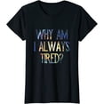 thumbnail image 1 of Why Am I Always Tired T-Shirt, 1 of 4
