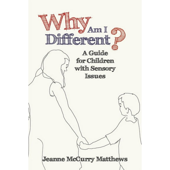 Why Am I Different? : A Guide for Children With Sensory Issues