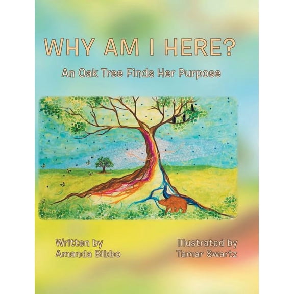 Why Am I Here?: An Oak Tree Finds Her Purpose, (Hardcover)