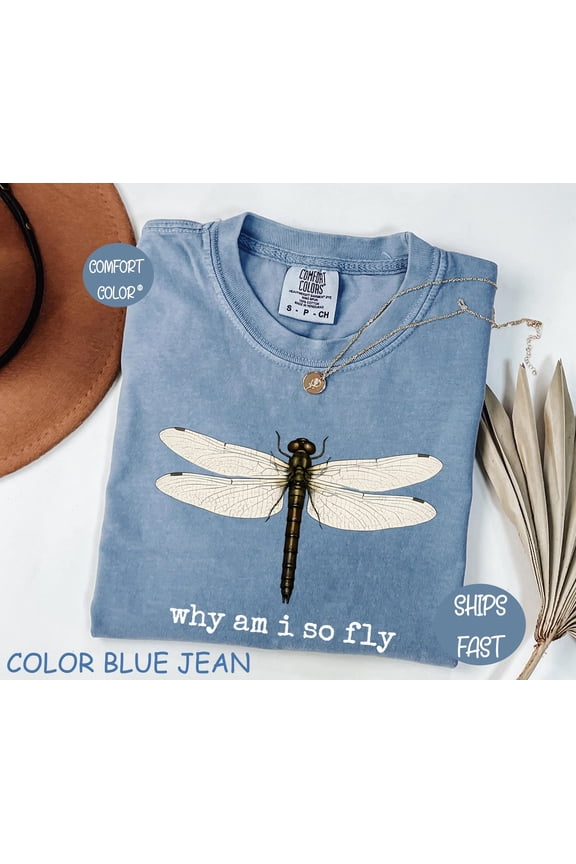 Why Am I So Fly Funny Dragonfly Pun Insect Lover TShirt Cute Bug Lover Gift Whimsical Natu