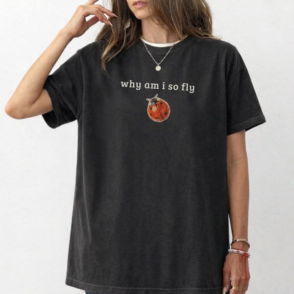 Why Am I So Fly Shirt, Ladybug Tee, National Geographic T-Shirt Style, Cute Graphic Tee For Ladybug Lovers, Meme Graphic Tee Retro Gift
